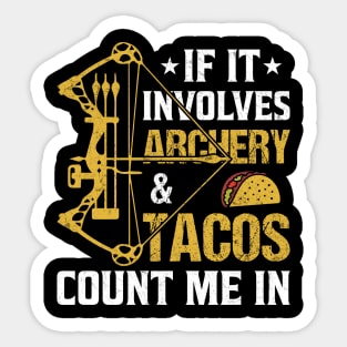 If It Involves Archery & Tacos Count Me In Sticker